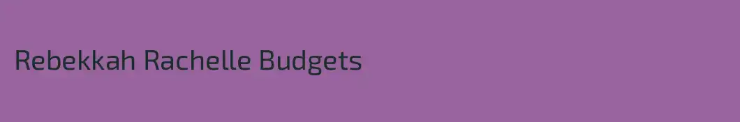 Rebekkah Rachelle Budgets